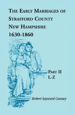 Robert Sayward Canney - Early Marriages of Strafford County, New Hampshire 1630-1850, Part II L-Z, Häftad. Tillgänglighet: Lägg i varukorg