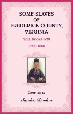 Sandra Barlau - Some Slaves of Frederick County, Virginia, Häftad. Tillgänglighet: Lägg i varukorg