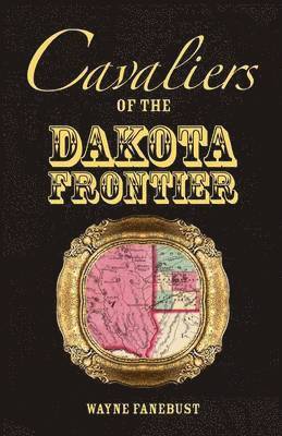 Wayne Fanebust - Cavaliers of the Dakota Frontier, Häftad
