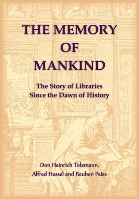 Don Tolzmann - Memory of Mankind. The Story of Libraries Since the Dawn of History, Häftad