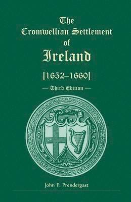 John P Prendergast - Cromwellian Settlement of Ireland [1652-1660], Third Edition, Häftad