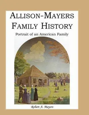 Robert a Mayers - Allison-Mayers Family History, Häftad. Tillgänglighet: Lägg i varukorg