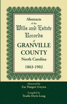 Trudie Davis-Long - Abstracts of the Wills and Estate Records of Granville County, North Carolina, 1863-1902 by Zae Hargett Gwynn, Häftad. Tillgänglighet: Lägg i varukorg