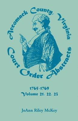 Joann Riley McKey - Accomack County, Virginia Court Order Abstracts, Volumes 21, 22, 23, 1765-1769, Häftad. Tillgänglighet: Lägg i varukorg