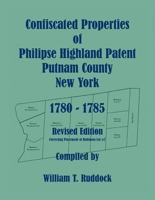 William T Ruddock - Confiscated Properties of Philipse Highland Patent, Putnam County, New York, 1780-1785, Revised Edition, Häftad