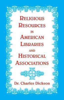 Charles Dickson - Religious Resources in American Libraries and Historical Associations, Häftad. Tillgänglighet: Lägg i varukorg