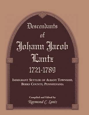 Raymond C Lantz - Descendants of Johann Jacob Lantz, 1721-1789, Häftad. Tillgänglighet: Lägg i varukorg