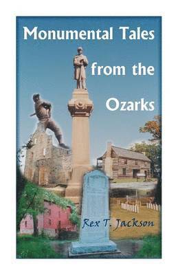 Rex T Jackson - Monumental Tales from the Ozarks, Häftad. Tillgänglighet: Lägg i varukorg
