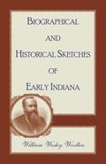 Biographical and Historical Sketches of Early Indiana