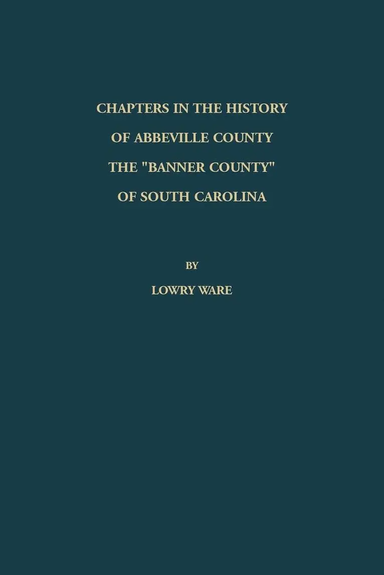 Lowry Ware - Chapters in the History of Abbeville County, Häftad. Tillgänglighet: Lägg i varukorg