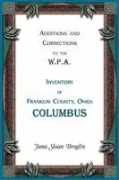 Jana Broglin - Additions and Corrections to the W.P.A. Inventory of Franklin County, Ohio, Häftad. Tillgänglighet: Lägg i varukorg
