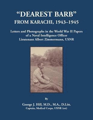 George J Hill - "Dearest Barb" From Karachi, 1943-1945, Häftad