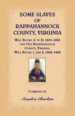 Sandra Barlau - Some Slaves of Rappahannock County, Virginia Will Books A to D, 1833-1865 and Old Rappahannock County, Virginia Will Books 1 and 2, 1664-1682, Häftad. Tillgänglighet: Lägg i varukorg