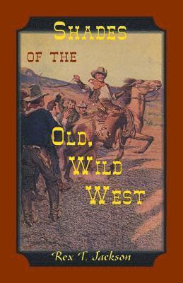 Rex T Jackson - Shades of the Old Wild West, Häftad. Tillgänglighet: Lägg i varukorg
