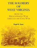 Soldiery of West Virginia. From the French-Indian War Through the Civil War