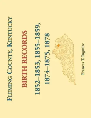 Frances Ingmire - Fleming County, Kentucky Birth Records, 1852-1853, 1855-1859, 1874-1875, 1878, Häftad. Tillgänglighet: Lägg i varukorg