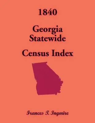 Frances Ingmire - 1840 Georgia Statewide Census Index, Häftad. Tillgänglighet: Lägg i varukorg