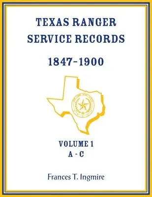 Frances Ingmire - Texas Ranger Service Records, 1847-1900, Volume 1, A-C, Häftad. Tillgänglighet: Lägg i varukorg