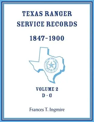 Frances Ingmire - Texas Ranger Service Records, 1847-1900, Volume 2, D-G, Häftad. Tillgänglighet: Lägg i varukorg