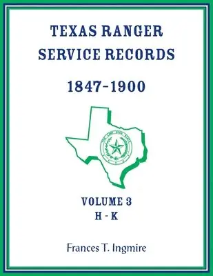 Frances Ingmire - Texas Ranger Service Records, 1847-1900, Volume 3, H-K, Häftad. Tillgänglighet: Lägg i varukorg
