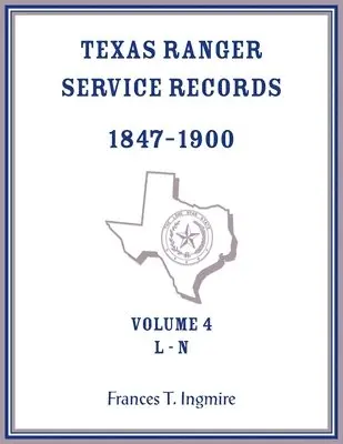 Frances Ingmire - Texas Ranger Service Records, 1847-1900, Volume 4, L-N, Häftad. Tillgänglighet: Lägg i varukorg