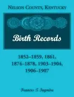 Frances Ingmire - Nelson County, Kentucky Birth Records, 1852-1859, 1861, 1874-1878, 1903-1904, 1906-1907, Häftad. Tillgänglighet: Lägg i varukorg