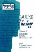 Pauline Theology, Volume IV: Looking Back, Pressing on