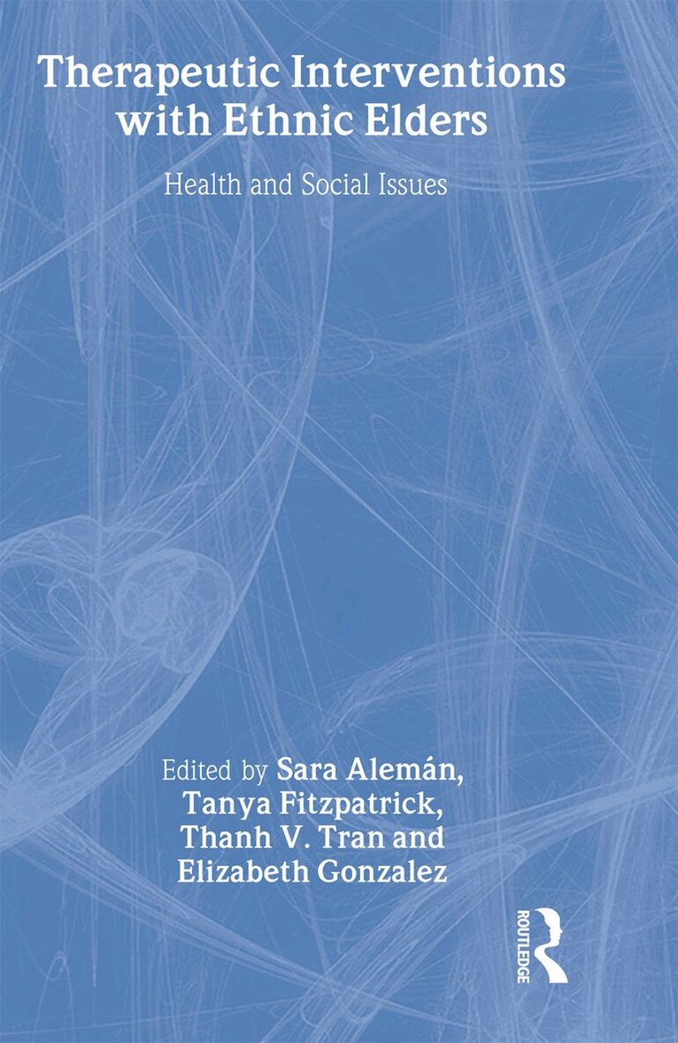 Sara Aleman, Tanya Fitzpatrick, Thanh V Tran, Elizabeth Gonzalez - Therapeutic Interventions with Ethnic Elders, Inbunden