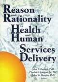 Reason and Rationality in Health and Human Services Delivery