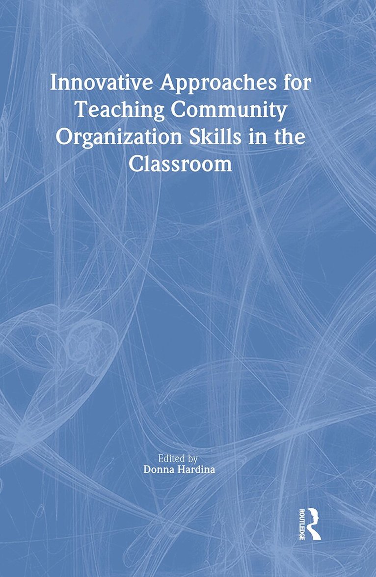 Donna Hardina - Innovative Approaches for Teaching Community Organization Skills in the Classroom, Häftad. Tillgänglighet: Tillfälligt slut