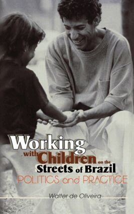 Walter de Oliveira - Working with Children on the Streets of Brazil, Inbunden