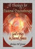 A Theology for Pastoral Psychotherapy