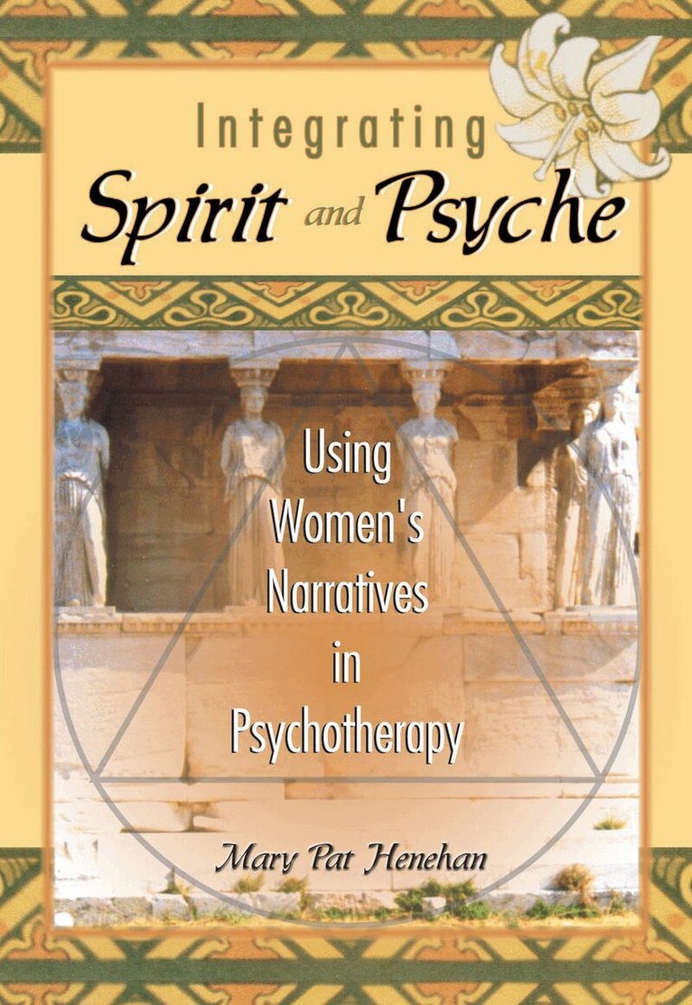 Mary Pat Henehan, Harold G Koenig - Integrating Spirit and Psyche, Inbunden