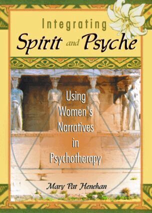 Mary Pat Henehan, Harold G Koenig - Integrating Spirit and Psyche, Häftad