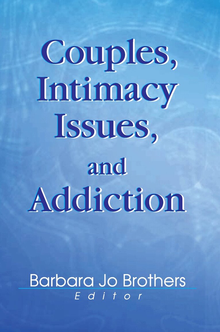 Barbara Jo Brothers - Couples, Intimacy Issues, and Addiction, Inbunden