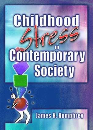 James H Humphrey - Childhood Stress in Contemporary Society, Inbunden