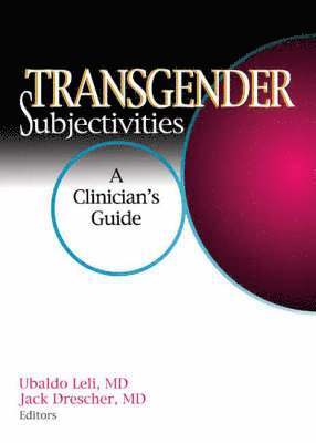 Jack Drescher, Ubaldo Leli - Transgender Subjectivities, Inbunden. Tillgänglighet: Lägg i varukorg