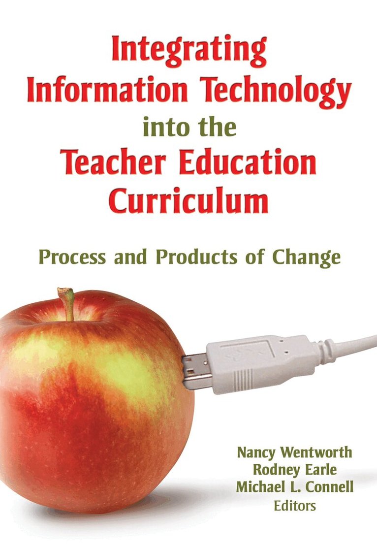 Nancy Wentworth, Rodney Earle, Michael Connell - Integrating Information Technology into the Teacher Education Curriculum, Inbunden