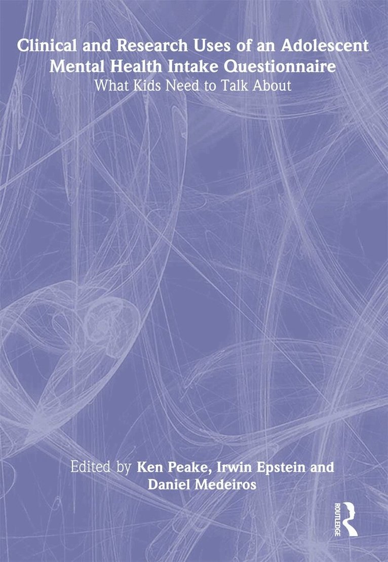 Irwin Epstein, Ken Peake, Daniel Medeiros - Clinical and Research Uses of an Adolescent Mental Health Intake Questionnaire, Häftad