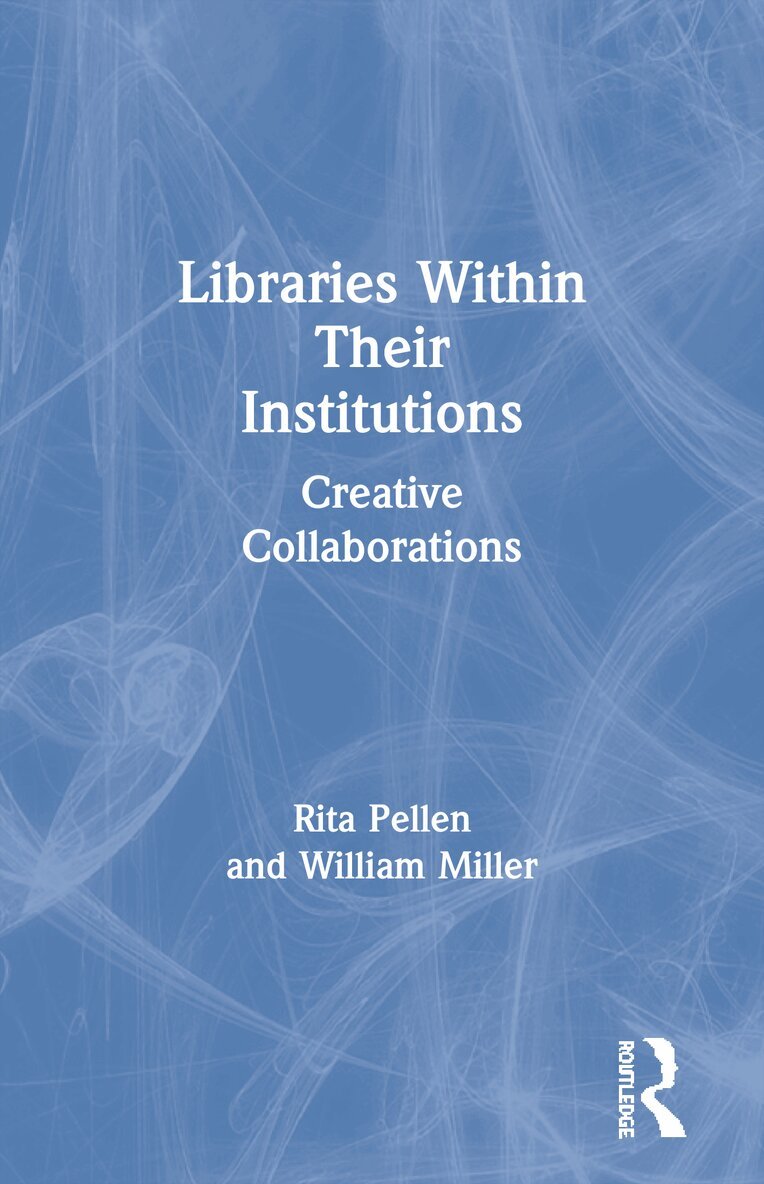 Rita Pellen, William Miller - Libraries Within Their Institutions, Häftad