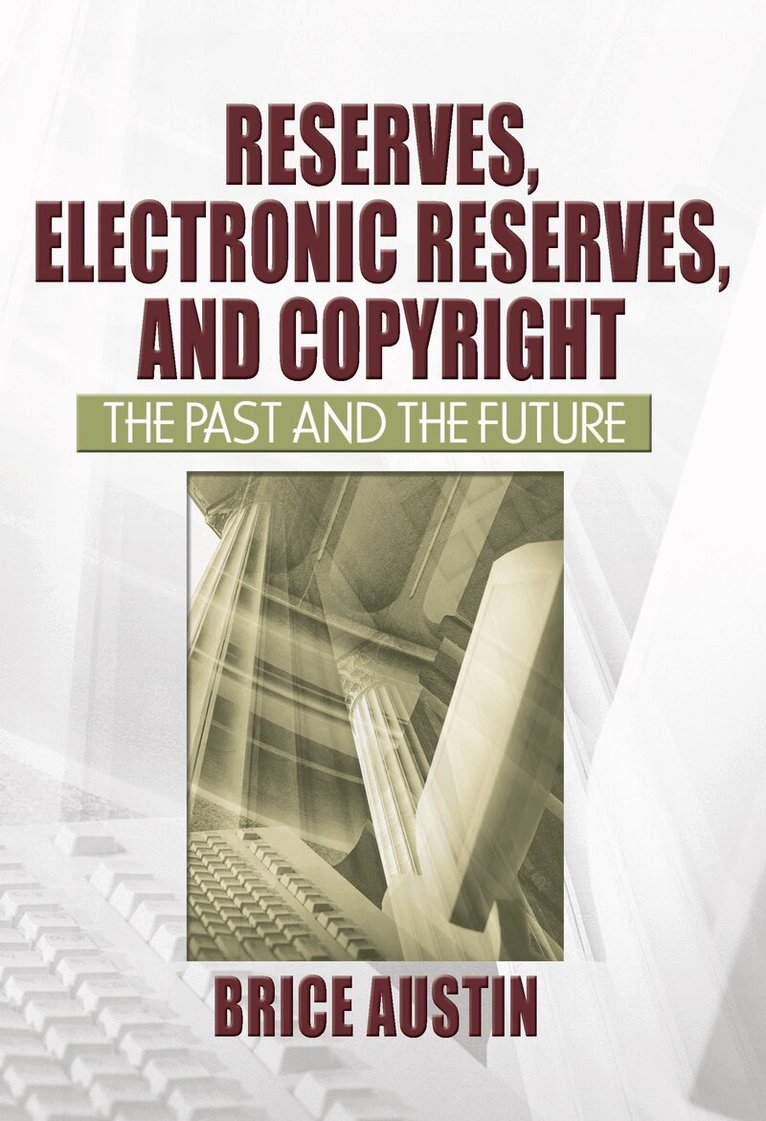 Brice Austin - Reserves, Electronic Reserves, and Copyright, Inbunden. Tillgänglighet: Tillfälligt slut
