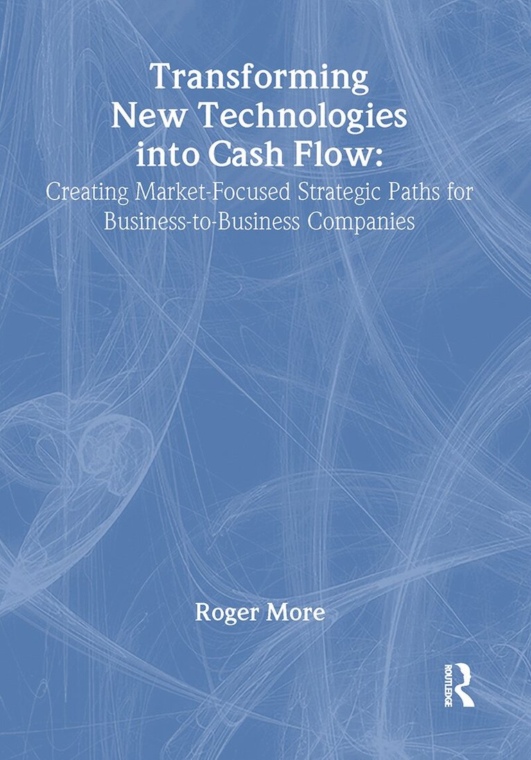 J David Lichtenthal, Roger More - Transforming New Technologies into Cash Flow, Inbunden