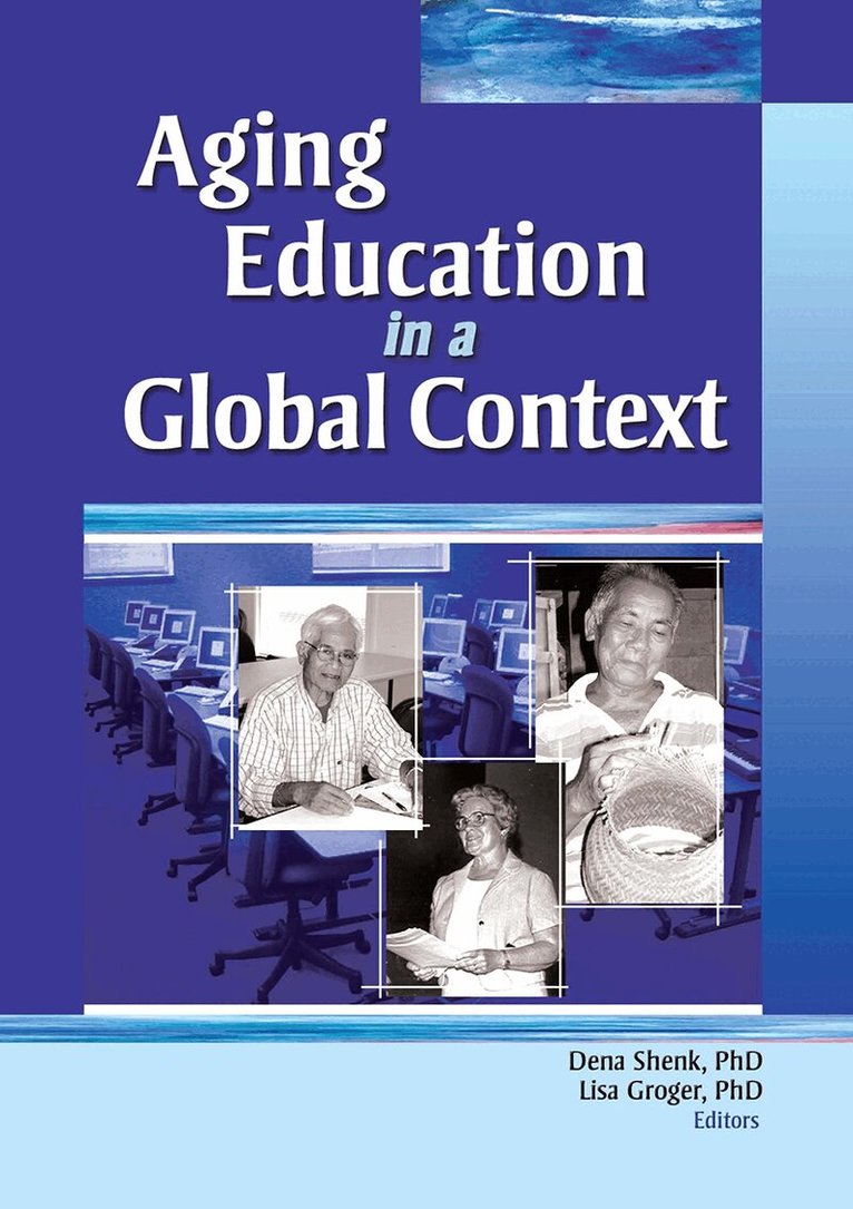 Dena Shenk, Lisa Groger - Aging Education in a Global Context, Häftad. Tillgänglighet: Tillfälligt slut