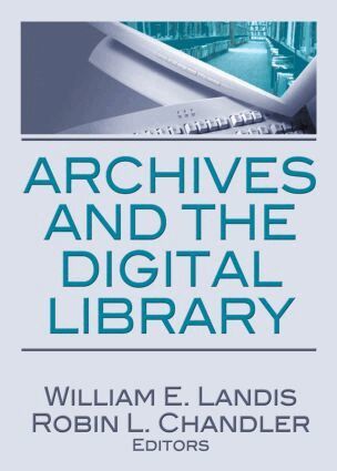 William E. Landis, Robin L. Chandler - Archives and the Digital Library, Inbunden. Tillgänglighet: Lägg i varukorg