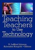 Teaching Teachers to Use Technology