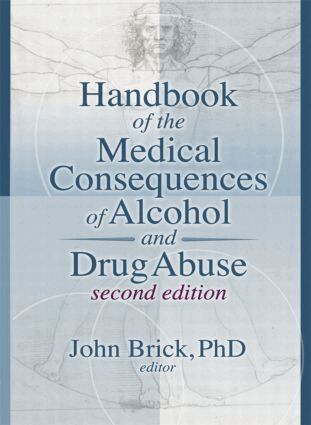 John Brick - Handbook of the Medical Consequences of Alcohol and Drug Abuse, Inbunden