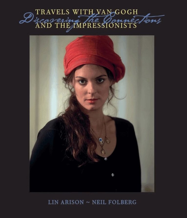 Lin Arison - Travels With Van Gogh and the Impressionists, Inbunden