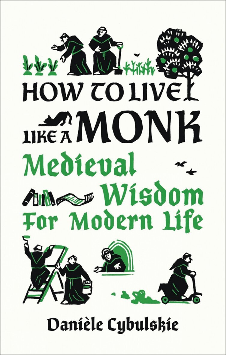 Danièle Cybulskie - How to Live Like a Monk, Inbunden