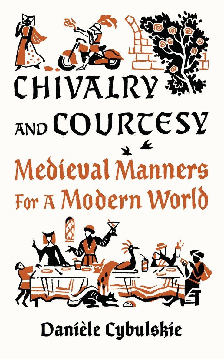 Danièle Cybulskie - Chivalry and Courtesy, Inbunden
