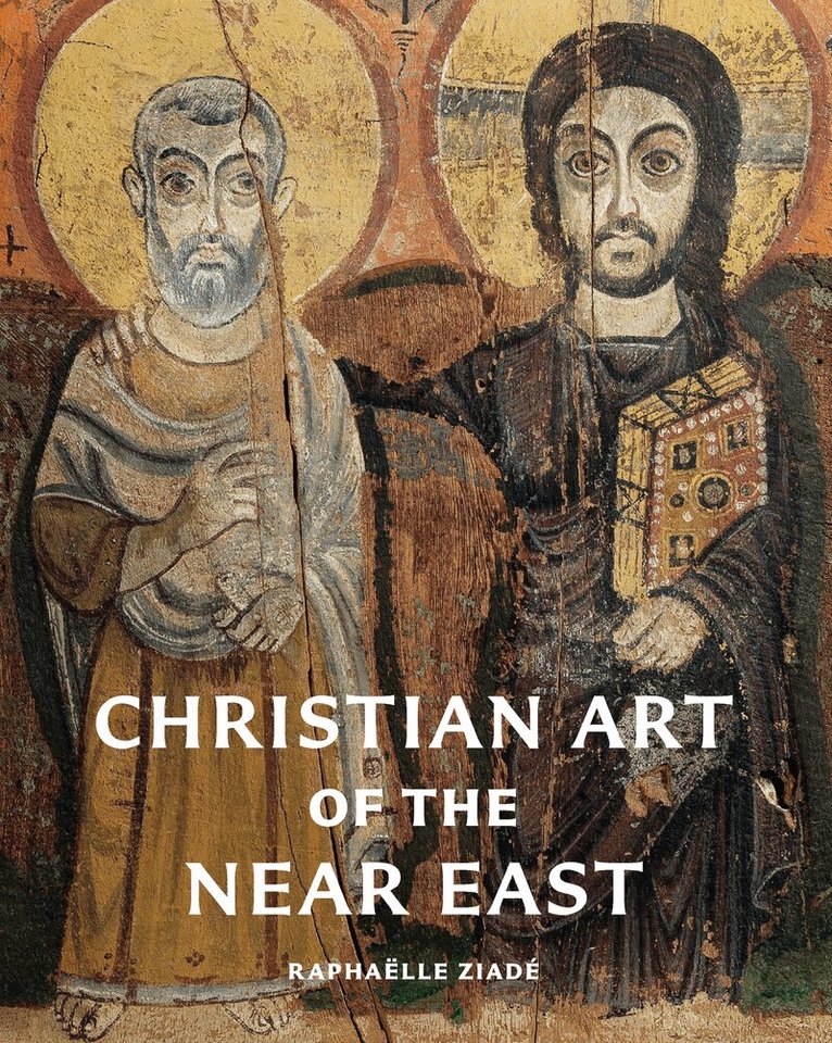 Raphaëlle Ziadé - Christian Art of the Near East, Inbunden